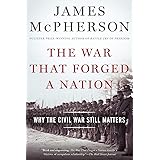 The War That Forged a Nation: Why the Civil War Still Matters