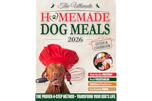 The Ultimate Dog Meals Guide: Say Goodbye to Commercial Dog Food by Choosing Healthy, Balanced, and Easy Homemade Meals to Keep Him Strong and Thriving — Tailored for Every Age, Breed, and Need