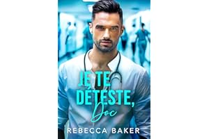 Je te déteste, Doc: Une romance Enemies-to-Lovers (French Edition)