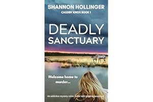 Deadly Sanctuary: An addictive mystery crime thriller with gripping suspense (Cassidy Knox Book 1)
