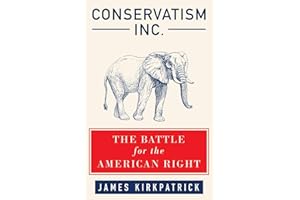 Conservatism Inc.: The Battle for the American Right