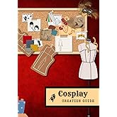 Cosplay Creation Guide: Crafting the perfect costume for you