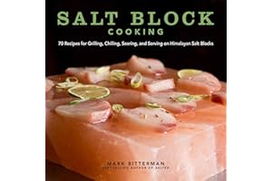 Salt Block Cooking: 70 Recipes for Grilling, Chilling, Searing, and Serving on Himalayan Salt Blocks (Volume 1) (Bitterman's)