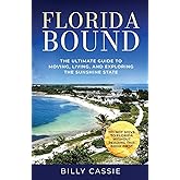 Florida Bound: The Ultimate Guide to Moving, Living, and Exploring the Sunshine State