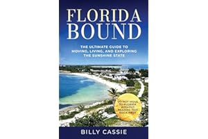 Florida Bound: The Ultimate Guide to Moving, Living, and Exploring the Sunshine State