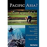 Pacific Asia?: Prospects for Security and Cooperation in East Asia (Asia in World Politics)