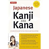 Japanese Kanji & Kana: A Complete Guide to the Japanese Writing System