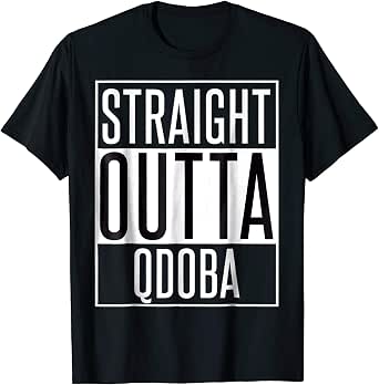 Amazon.com: Straight Outta Qdoba Shirt: Clothing