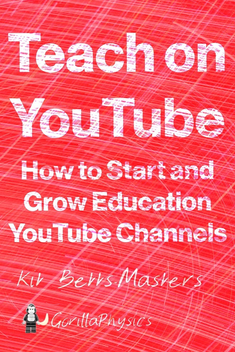 Teach on YouTube: How to Start and Grow Education YouTube Channels