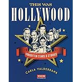 This Was Hollywood: Forgotten Stars and Stories (Turner Classic Movies)