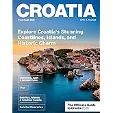 CROATIA TRAVEL GUIDE: The Ultimate Journey Through Dubrovnik, Split, Hvar, Plitvice Lakes, Korčula, and the Dalmatian Coast – Beaches, History, Culture, Adventure, and Culinary Delights