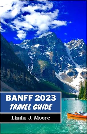 [PDF] Banff 2023 Travel Guide: The Comprehensive Guide For Planning ...
