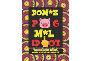 Turkish Swear Words: How To Swear in Turkish With Dirty Turkish Quotes, Learn How To Swear Like Native Speaker (How to Swear Around the World)