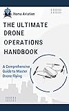 The Ultimate Drone Operations Handbook: A