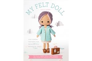 My Felt Doll: Easy Patterns for Wonderfully Whimsical Dolls