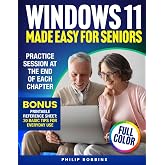 WINDOWS 11 MADE EASY FOR SENIORS: Full Color User Friendly Guide With Simple Step by Step Instructions. Enjoy Your PC &amp; Browse The Internet With Confidence