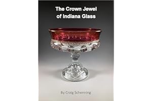 The Crown Jewel of Indiana Glass (The Collector's Encyclopedia of Indiana Glass)