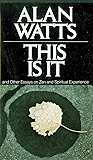 This Is It: and Other Essays on Zen and Spiritual Experience