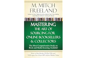 MASTERING THE ART OF SOURCING FOR ONLINE BOOKSELLERS & COLLECTORS: How to Buy Books, DVDs & CDs for at least 80% Below Market Value: Sell on AMAZON, eBay, Abe Books, Barnes & Noble, Half, and Others