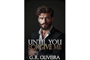 Until You Forgive Me: A Second Chance Billionaire Single Mom Romance