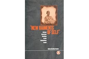 'New Raiments of Self': African American Clothing in the Antebellum South (Dress, Body, Culture)