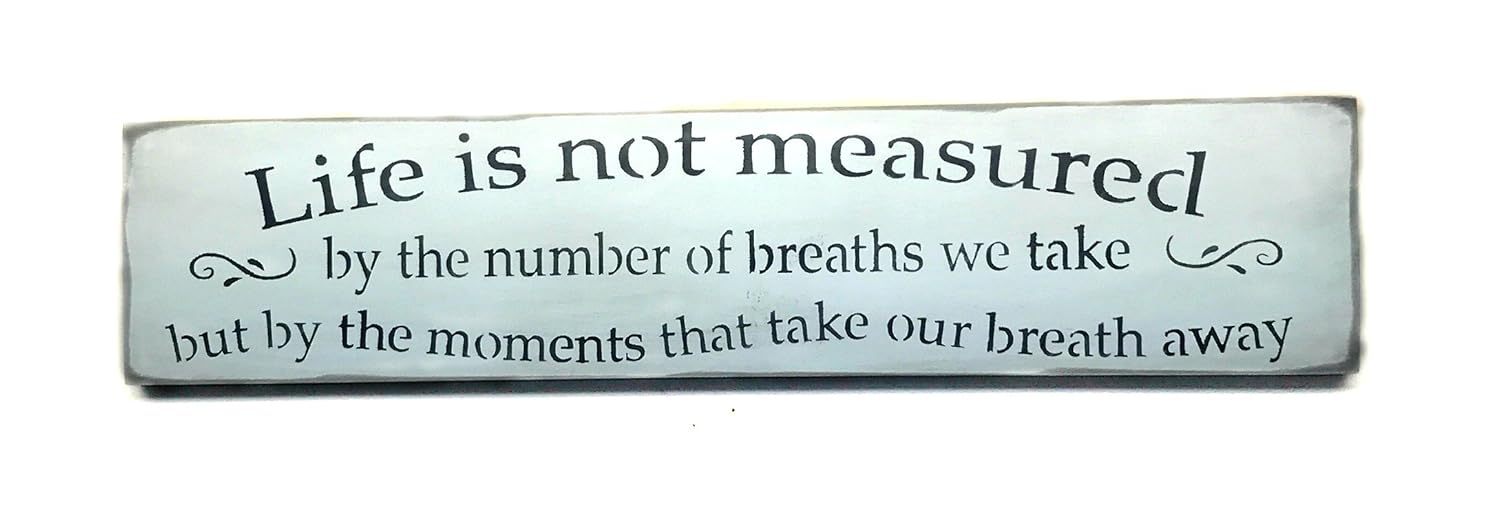 Amazon Wooden Sign Life Is Not Measured By the Breaths We Take but By the Moments That Take Our Breath Away Home & Kitchen