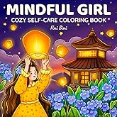 Mindful Girl: Cozy Self-Care Coloring Book for Adults and Teens with Cute & Comfy Moments and Positive Affirmations for Relax