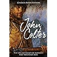 John Colter: The Life and Legacy of America’s First Mountain Man