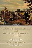Slavery and Sectional Strife in the Early American Republic, 1776&ndash;1821 (American Controversies)