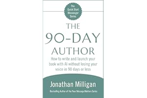 The 90-Day Author: How to write and launch your book with AI without losing your voice in 90 days or less (The Quick Start Me
