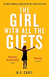 The Girl With All The Gifts: The most original thriller you will read this year (The Girl With All the Gifts series)