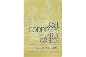 Lost Goddesses of Early Greece: A Collection of Pre-Hellenic Myths