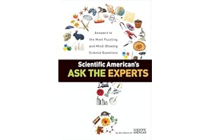 Scientific American's Ask the Experts: Answers to The Most Puzzling and Mind-Blowing Science Questions