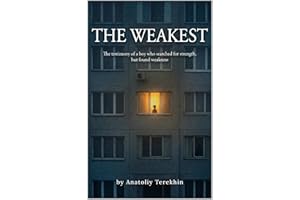 The Weakest: The testimony of a boy who searched for strength but found weakness