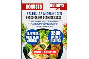 Vestibular Migraine Diet Cookbook For Beginners 2026: A Step-by-Step Food Strategy to Help Reduce Vertigo Episodes, Light Sen