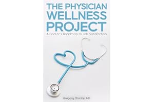 The Physician Wellness Project: A Doctor's Roadmap to Job Satisfaction