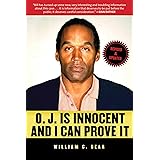 O.J. Is Innocent and I Can Prove It: The Shocking Truth about the Murders of Nicole Brown Simpson and Ron Goldman