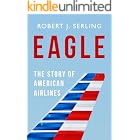 Eagle: The Story of American Airlines (Robert J. Serling's Airline Histories)