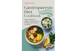 Gastroparesis Diet Cookbook: Easy-to-Digest and Diabetic-Friendly Meals for Managing Gastroparesis Symptoms