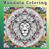 Mandala Coloring: 50 Animal Illustrations to Inspire Relaxation and Relieve Stress