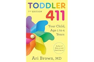 Toddler 411, 7th Edition: Your Child, Ages 1 to 4