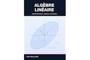 Algèbre Linéaire: espaces vectoriels, matrices et applications (French Edition)