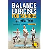 Balance Exercises for Seniors Simplified: Improve Stability, Prevent Falls, and Stay Independent with Gentle Home Workouts in Just 10 Minutes a Day