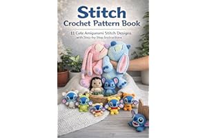 Stitch Crochet Pattern Book: 11 Cute Amigurumi Stitch Designs with Step-by-Step Instructions