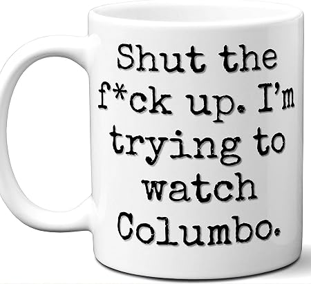 Tasse Cadeau Columbo Fan Drole D Amateur De Programme Televise De Parodie Shut Up I Essaie De Regarder Affiche Hommes Femmes Anniversaire Noel Fete Des Peres Fete Des Meres 11 Oz Amazon Fr