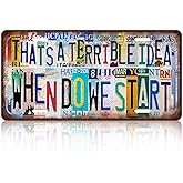 Vintage License Plate Wall Decor Metal Tin Sign for Bar Home Bedroom 12 x 6 Inches - That's A Terrible Idea When Do We Start