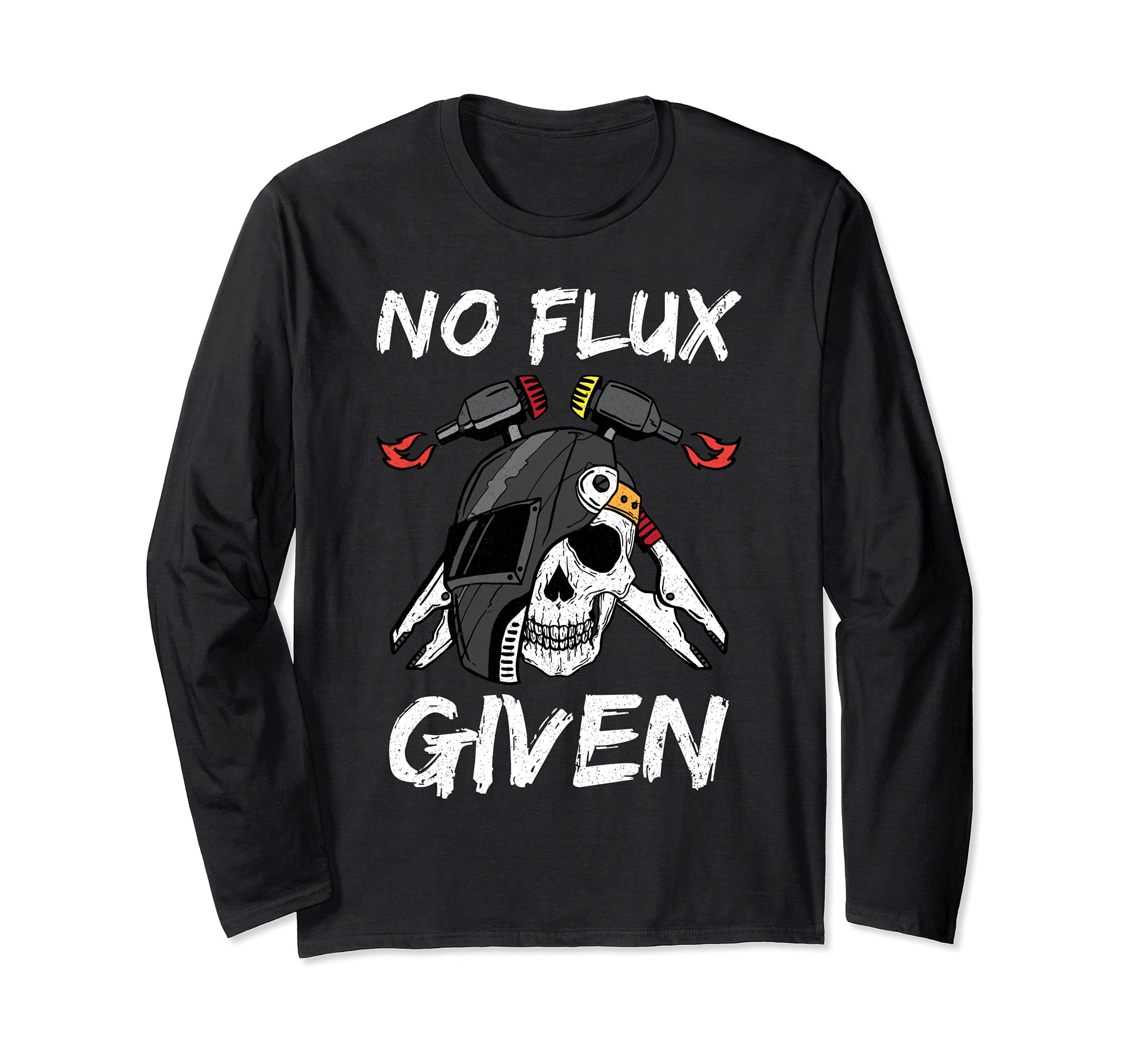 Funny Welding Dads No Flux Given Welder Father's Day Long Sleeve T-Shirt