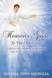 Heaven's Guide To The Other Side: Enlighten Your