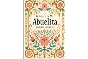 La Historia de Mi Abuelita Diario de Recuerdos: Un libro sobre el legado y los recuerdos de la abuela, perfecto para regalos familiar en Feliz día de ... Feliz cumpleaños Abuela, Regalo de Navidad
