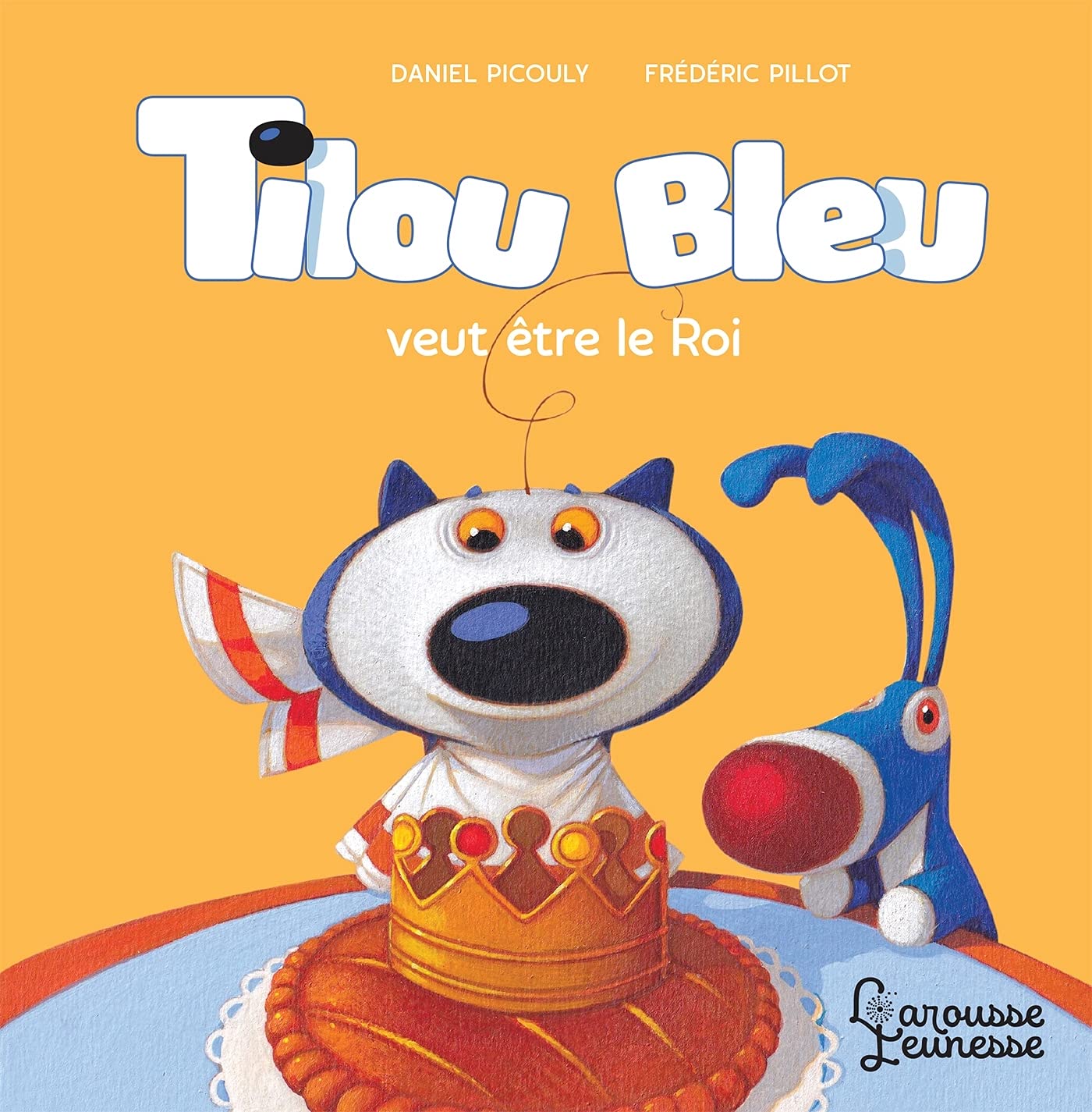 Tilou Bleu Veut Etre Le Roi Picouly Daniel Pillot Frederic Amazon Com Books
